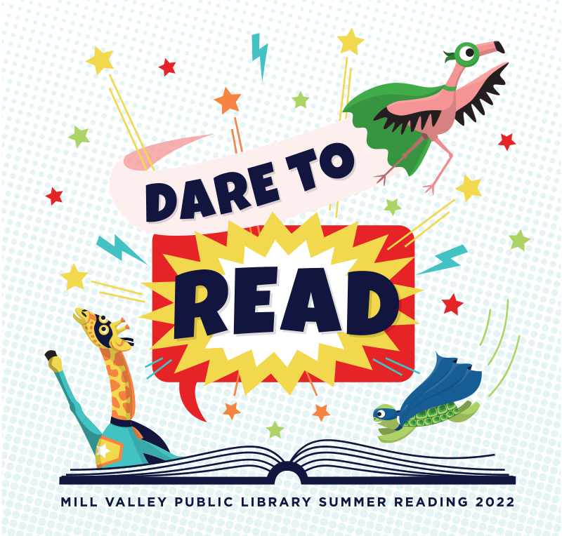 image of the
Dare to Read summer reading logo: a vector illustration of an open
book with superhero animals (giraffe, turtle, flamingo) flying around a speech bubble comic book starburst that says Dare to Read