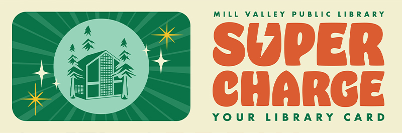 Mill
Valley Public Library Supercharge Your Library Card logo